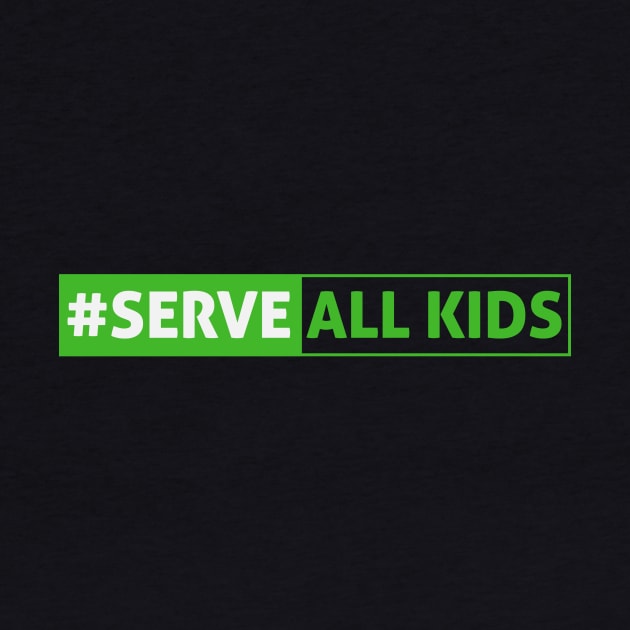 Serve All Kids - Green by mikelcal